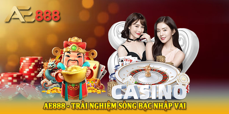 Lợi thế khẳng định đẳng cấp của sảnh casino AE888