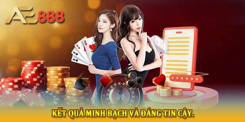 Minh bạch kết quả – Khẳng định uy tín qua từng ván cược