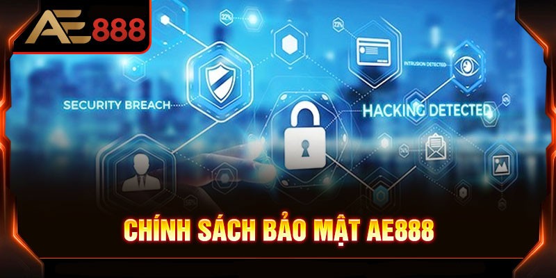 Các quy định và nội dung chính trong chính sách bảo mật AE888