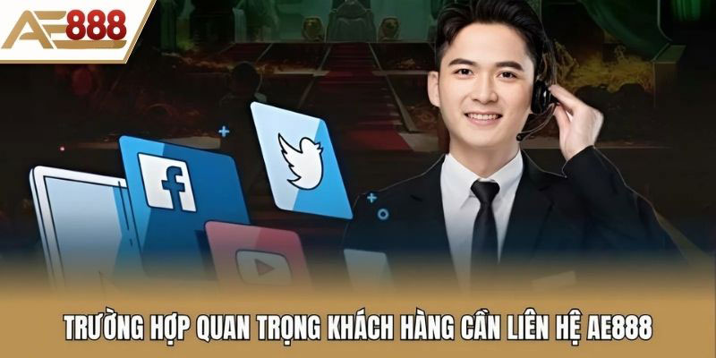 Các tình huống cần liên hệ AE888