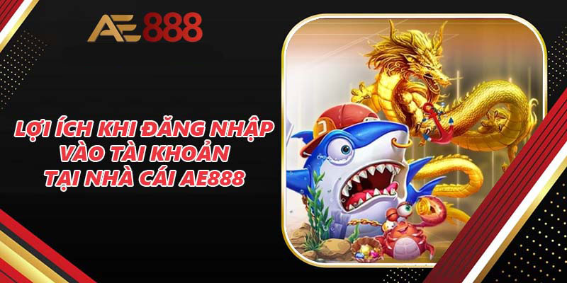 Vì sao đăng nhập AE888 lại trở nên hấp dẫn như vậy