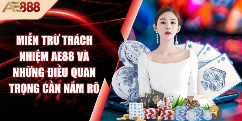 Khái niệm miễn trừ trách nhiệm AE888