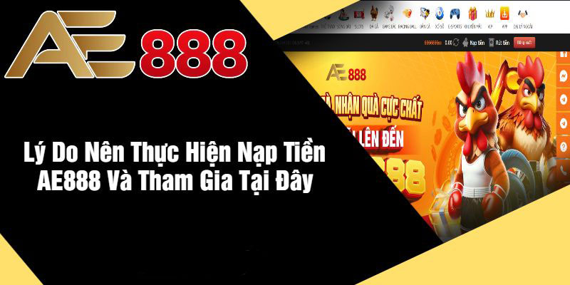 Điểm hấp dẫn khi nạp tiền AE888 như thế nào